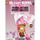 KLEINE ROBBE: 11: WORD JE DAN NOOIT GROOT?