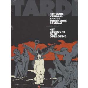 TARDI: HET WARE VERHAAL / GEDROCHT EN DE GUILLOTINE (HC)