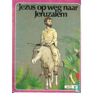 JEZUS: OP WEG NAAR JERUZALEM