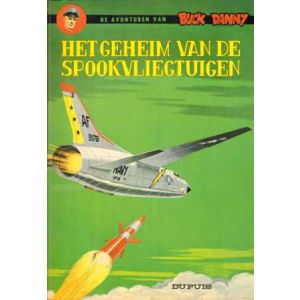 BUCK DANNY: 33: HET GEHEIM VAN DE SPOOKVLIEGTUIGEN (1977)