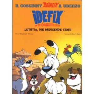 IDEFIX EN DE ONVERZETTELIJKEN: 03: LUTETIA, DIE BRUISENDE STAD