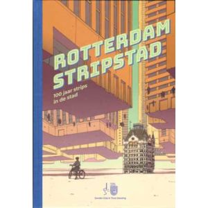 ROTTERDAM STRIPSTAD: 100 JAAR STRIPS IN DE STAD (HC 2E DRUK)