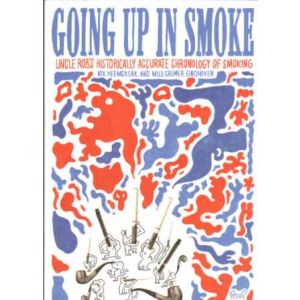 GOING UP IN SMOKE: UNCLE ROB'S HISTORICALLY ACCURATE CHRONOLOGY OF SMOKING