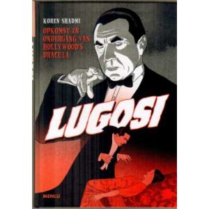 LUGOSI: OPKOMST EN ONDERGANG VAN HOLLYWOOD'S DRACULA (HC)