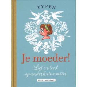 JE MOEDER: LIEF EN LEED OP ANDERHALVE METER (HC) 