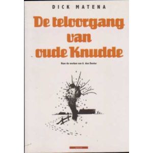 A DEN DOOIER: DE TELOORGANG VAN OUDE KNUDDE (MATENA)