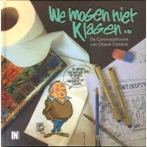 WE MOGEN NIET KLAGEN: DE CORONACARTOONS VAN CHAREL CAMBRÉ
