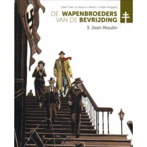 WAPENBROEDERS VAN DE BEVRIJDING: 03: JEAN MOULIN
