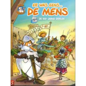 ER WAS EENS... DE MENS: 05: DE 100-JARIGE OORLOG