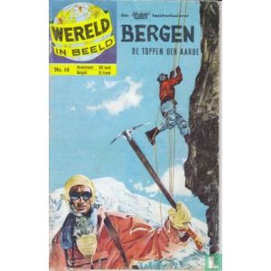 WERELD IN BEELD: 16: BERGEN, DE TOPPEN DER AARDE