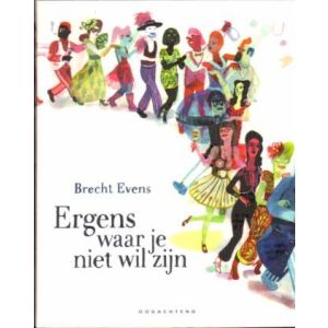 BRECHT EVENS: ERGENS WAAR JE NIET WIL ZIJN