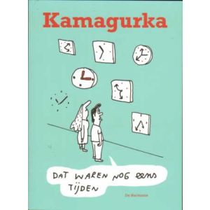 KAMAGURKA: DAT WAREN NOG EENS TIJDEN