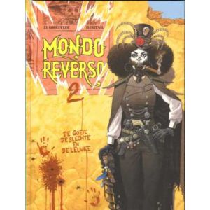 MONDO REVERSO: 02: DE GOEIE DE SLECHTE EN DE LELIJKE (HC)