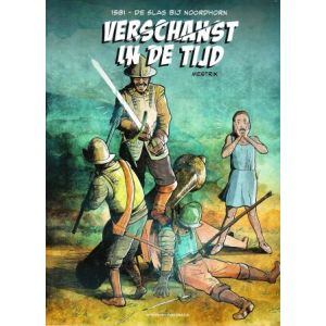 VERSCHANST IN DE TIJD: 1581 SLAG BIJ NOORDHORN