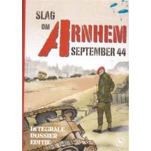 SLAG OM ARNHEM SEPTEMBER 1944: INTEGRALE DOSSIER EDITIE