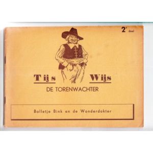 TIJS WIJS DE TORENWACHTER: 02: BOLLETJE BINK EN DE WONDERDOKTER