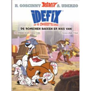IDEFIX EN DE ONVERZETTELIJKEN: 02: DE ROMEINEN BAKKEN ER NIETS VAN
