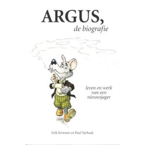 TOONDER, MARTEN: ARGUS, DE BIOGRAFIE: LEVEN EN WERK VAN EEN NIEUWSJAGER