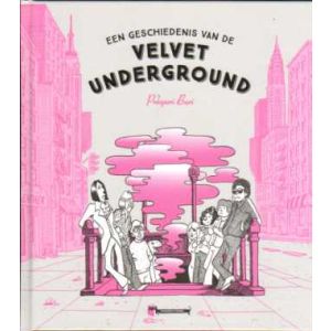VELVET UNDERGROUND: EEN GESCHIEDENIS (HC)
