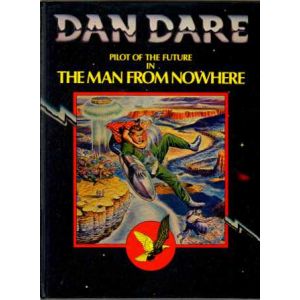 DAN DARE PILOT OF THE FUTURE: 01:THE MAN FROM NOWHERE (HC)