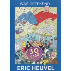 WAS GETEKEND: 30 JAAR ERIC HEUVEL: JUBILEUM UITGAVE (HC)