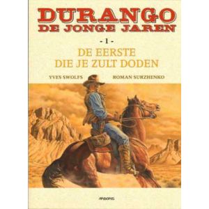 DURANGO, DE JONGE JAREN: 01: DE EERSTE DIE JE ZULT DODEN