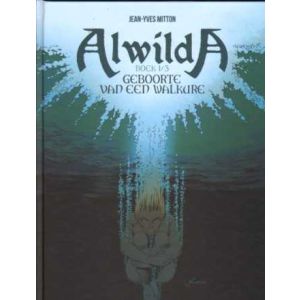 ALWILDA: 01: GEBOORTE VAN EEN WALKURE (HC)