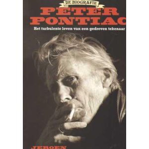 PETER PONTIAC: DE BIOGRAFIE, TURBULENTE LEVEN VAN EEN TEKENAAR