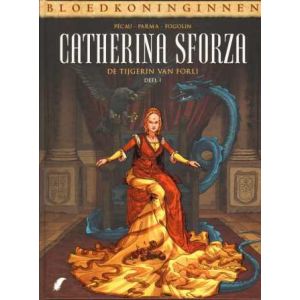 BLOEDKONINGINNEN: CATHERINA SFORZA 1, DE TIJGERIN VAN FORLI