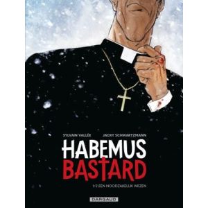 HABEMUS BASTAARD: 01: EEN NOODZAKELIJK WEZEN (HC)