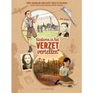 KINDEREN IN HET VERZET VERTELLEN: 01: VERHALEN VAN ECHTE VERZETSSTRIJDERS