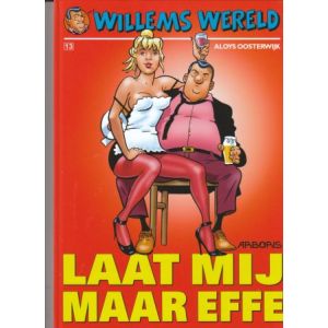 WILLEMS WERELD: 13: LAAT MIJ MAAR EFFE (HC)