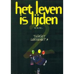 LEVEN IS LIJDEN: 02: TOT NU TOE