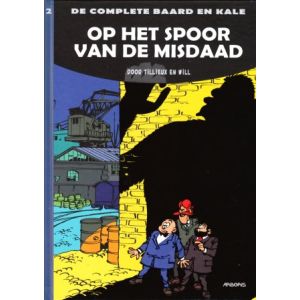 BAARD EN KALE, DE COMPLETE: 02: OP HET SPOOR VAN DE MISDAAD (HC)
