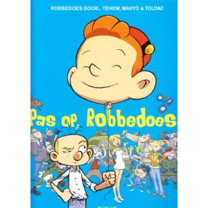 ROBBEDOES DOOR: 08: PAS OP ROBBEDOES