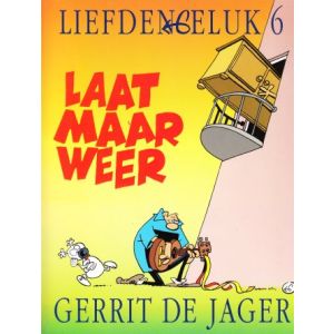 LIEFDE EN GELUK: 06: LAAT MAAR WEER