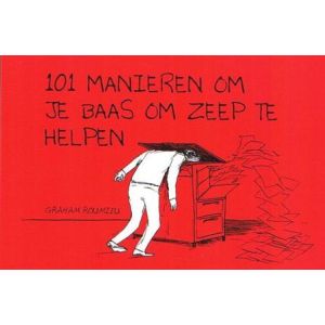 ROUMIEU, GRAHAM: 101 MANIEREN OM JE BAAS OM ZEEP TE HELPEN