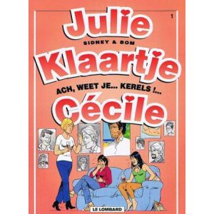JULIE, KLAARTJE, CECILE: 01: ACH, WEET JE...KERELS!