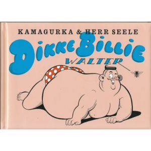KAMAGURKA & HERR SEELE: DIKKE BILLIE WALTER