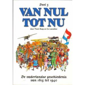 VAN NUL TOT NU: 03: GESCHIEDENIS VAN 1815 TOT 1940