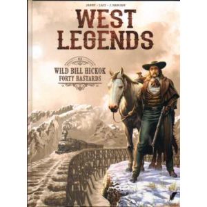 WEST LEGENDS: 05: WILD BILL HICKOK FORTY BASTARDS (HC)