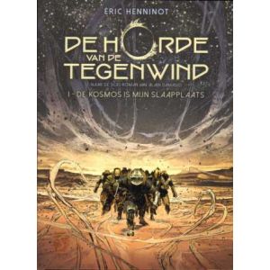 HORDE VAN DE TEGENWIND: 01: DE KOSMOS IN MIJN SLAAPPLAATS (HC)