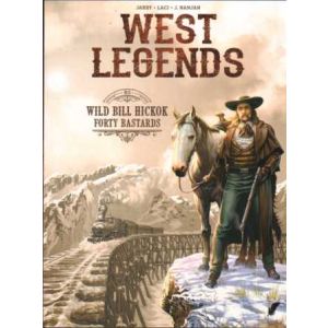 WEST LEGENDS: 05: WILD BILL HICKOK FORTY BASTARDS