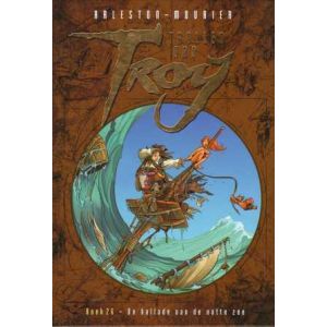 TROLLEN VAN TROY: 26: DE BALLADE VAN DE NATTE ZEE (HC)