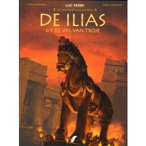 WIJSHEID VAN MYTHES: ILIAS 3/3 DE VAL VAN TROJE