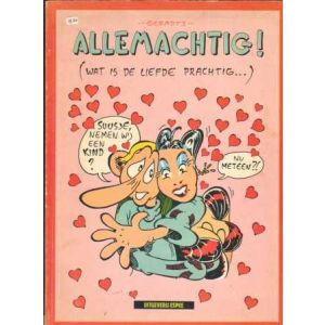 ALLEMACHTIG, WAT IS DE LIEFDE PRACHTIG: (EVERT GERARDTS 1981)