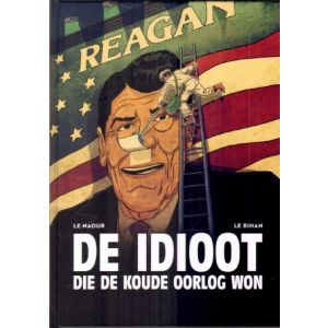 REAGAN, DE IDIOOT DIE DE KOUDE OORLOG WON: (HC)