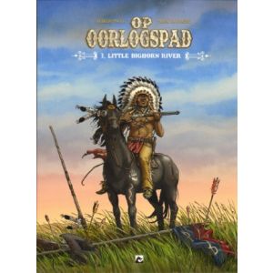 OP HET OORLOGSPAD: 03: LITTLE BIGHORN RIVER