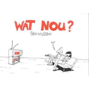 NIJSSEN, BEN: WAT NOU?